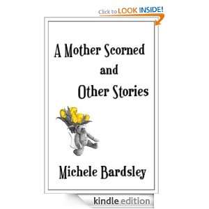 Mother Scorned and Other Stories Michele R. Bardsley  