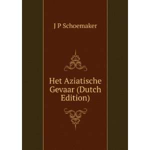    Het Aziatische Gevaar (Dutch Edition) J P Schoemaker Books