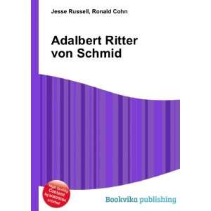 Adalbert Ritter von Schmid Ronald Cohn Jesse Russell  