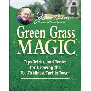  Jerry Bakers Green Grass Magic Tips, Tricks, and Tonics 