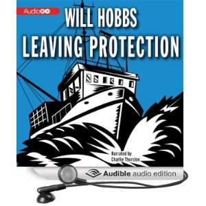  Leaving Protection (Audible Audio Edition) Will Hobbs 