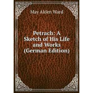   Sketch of His Life and Works (German Edition) May Alden Ward Books