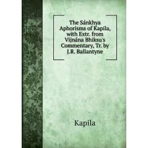   VijnÃ¡na Bhiksus Commentary, Tr. by J.R. Ballantyne Kapila Books