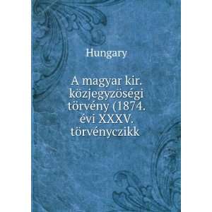   tÃ¶rvÃ©ny (1874. Ã©vi XXXV. tÃ¶rvÃ©nyczikk . Hungary Books