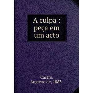    A culpa  peÃ§a em um acto Augusto de, 1883  Castro Books