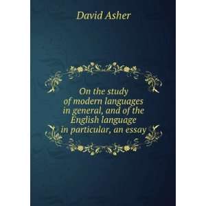   of the English language in particular, an essay David Asher Books