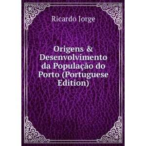 Origens & Desenvolvimento da PopulaÃ§Ã£o do Porto (Portuguese 