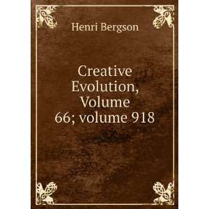   Evolution, Volume 66;Â volume 918 Henri Bergson  Books