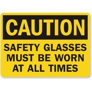 Caution Safety Glasses Must Be Worn At All Times Laminated Vinyl Sign 