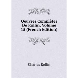   ¨tes De Rollin, Volume 15 (French Edition) Charles Rollin Books