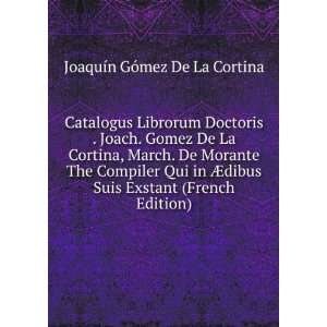   dibus Suis Exstant (French Edition) JoaquÃ­n GÃ³mez De La Cortina