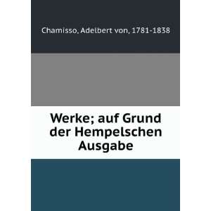   Grund der Hempelschen Ausgabe Adelbert von, 1781 1838 Chamisso Books