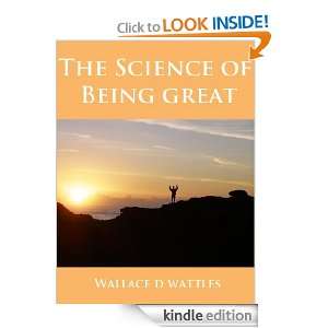 The Science of Being Great ; Principle of Power (Annotated) Wallace D 