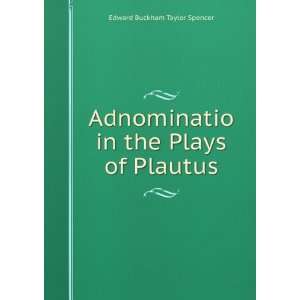   in the Plays of Plautus Edward Buckham Taylor Spencer Books