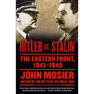   vs. Stalin The Eastern Front, 1941 1945 by John Mosier (Jun 28, 2011