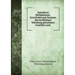   Concilien und . WÃ¼rzburg diocese Franz Xaver Himmelstein Books