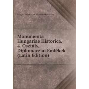  Monumenta Hungariae Historica. 4. OsztÃ¡ly, Diplomacziai 