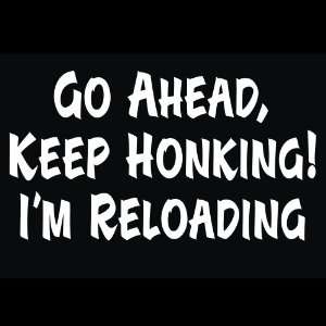  Guns   Go Ahead Keep Honking Im Reloading Graphic Decal 
