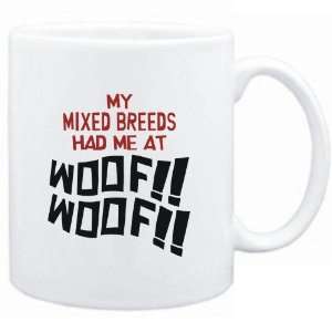  Mug White MY Mixed Breeds HAD ME AT WOOF Dogs