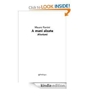 mani alzate   Aforismi (Italian Edition) Mauro Parrini  
