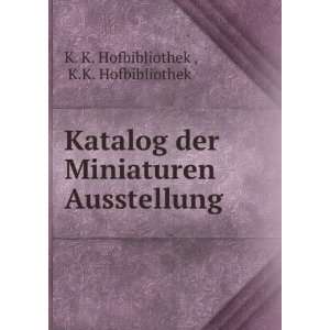  Katalog der Miniaturen Ausstellung K.K. Hofbibliothek K 