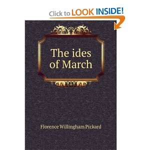 The ides of March Florence Willingham Pickard  Books