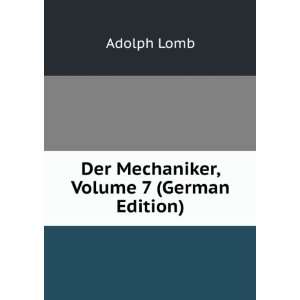  Der Mechaniker, Volume 7 (German Edition) Adolph Lomb 