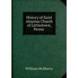   Saint Aloysius Church of Littlestown, Penna William McSherry Books