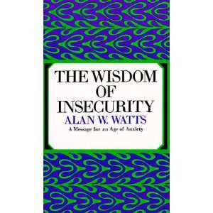   The Wisdom of Insecurity   [WISDOM OF INSECURITY] [Paperback] Books