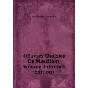   Massillon, Volume 1 (French Edition) Jean Baptiste Massillon 