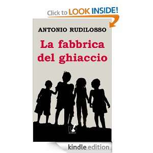 La fabbrica del ghiaccio (Italian Edition) Antonio Rudilosso  