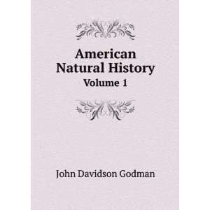 American Natural History. Volume 1 John Davidson Godman  