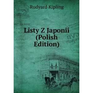  Listy Z Japonii (Polish Edition) Rudyard Kipling Books