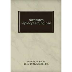   lepidopterologicae P. (Paul), 1835 1923,Vuillot, Paul Mabille Books