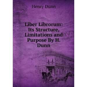   Its Structure, Limitations and Purpose By H. Dunn. Henry Dunn Books