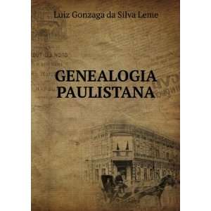  GENEALOGIA PAULISTANA Luiz Gonzaga da Silva Leme Books