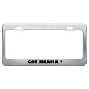 Got Jicama ? Eat Drink Food Metal License Plate Frame Holder Border 