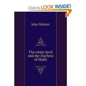    The white devil and the Duchess of Malfy John Webster Books