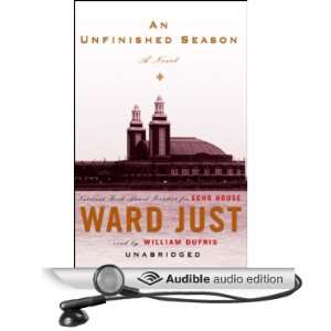  An Unfinished Season (Audible Audio Edition) Ward Just 