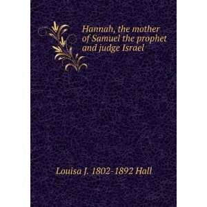   Samuel the prophet and judge Israel Louisa J. 1802 1892 Hall Books
