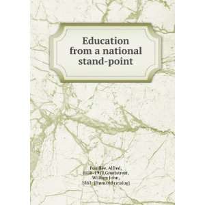  Education from a national stand point Alfred, 1838 1912 