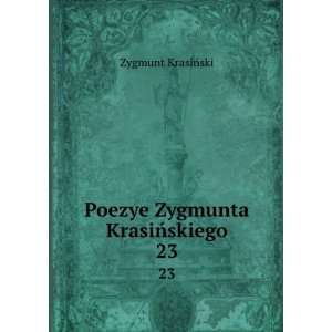 Poezye Zygmunta KrasiÅskiego. 23 Zygmunt KrasiÅski 