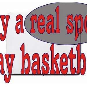  play a real sport Play basketball Mousepad Office 