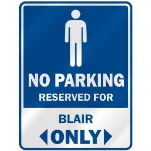   NO PARKING RESEVED FOR BLAIR ONLY  PARKING SIGN
