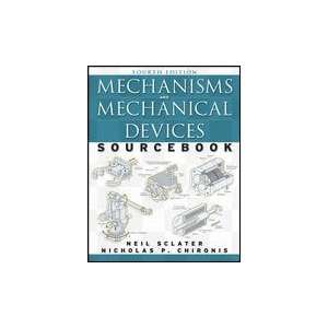  Mechanisms and Mechanical Devices Sourcebook, Fourth 
