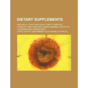  Dietary supplements FDA should take further actions to 