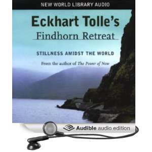 com Eckhart Tolles Findhorn Retreat (Audible Audio Edition) Eckhart 