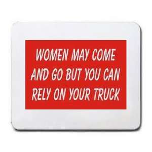   COME AND GO BUT YOU CAN RELY ON YOUR TRUCK Mousepad