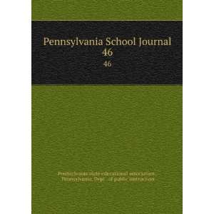  Pennsylvania School Journal. 46 Pennsylvania. Dept . of public 