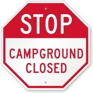  STOP Campground Closed Engineer Grade Sign, 18 x 18 